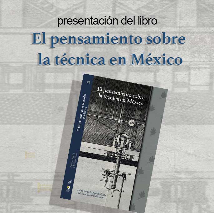 Presentación del libro: El pensamiento sobre la técnica en México