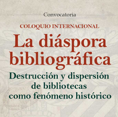 Convocatoria: Coloquio Internacional. La diáspora bibliográfica